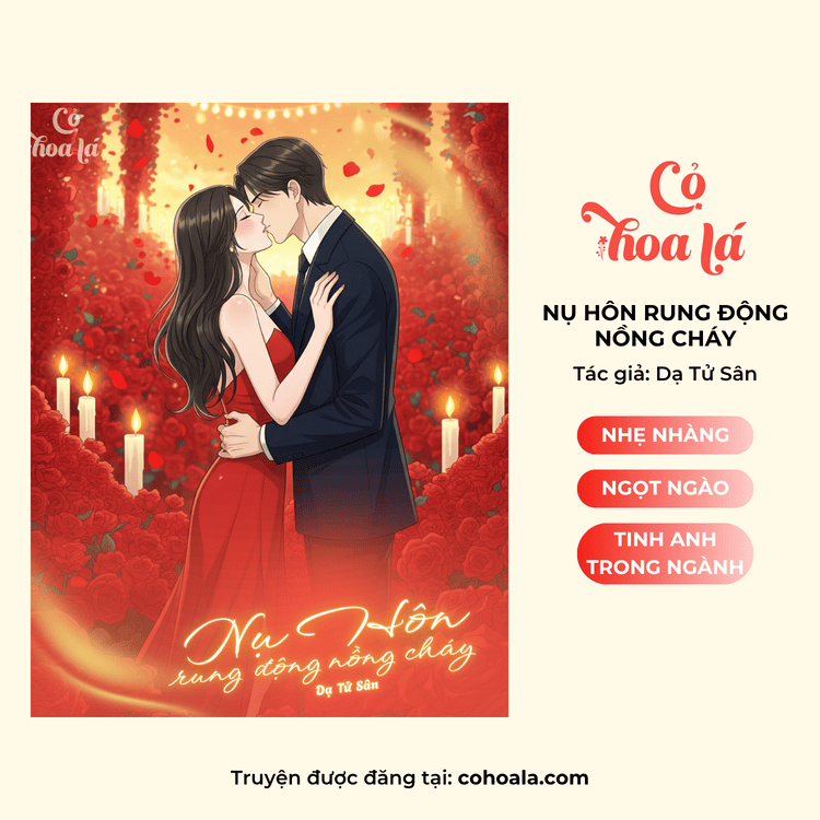 Nụ Hôn Rung Động Nồng Cháy – Dạ Tử Sân
